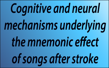 Link - Cognitive and neural mechanisms underlying the mnemonic effect of songs after stroke